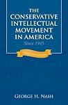 The Conservative Intellectual Movement in America Since 1945 Book cover for The Conservative Intellectual Movement in America Since 1945