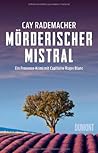 Mörderischer Mistral by Cay Rademacher