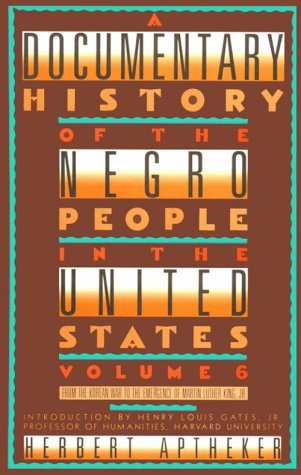 A Documentary History of the Negro People in the United States, Vol. 6: From the Korean War to the Emergence of Martin Luther King, Jr. (Paperback)