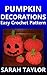 Pumpkin Decorations - Easy Crochet Pattern
