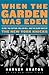  When the Garden Was Eden: Clyde, the Captain, Dollar Bill, and the Glory Days of the New York Knicks