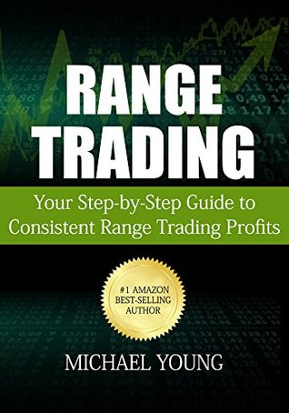 Range Trading: Your Step-by-Step Guide to Consistent Range Trading Profits (Kindle Edition)