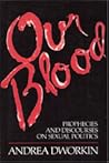 Our Blood: Prophecies and Discourses on Sexual Politics