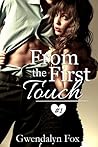 From the First Touch by Gwendalyn Fox