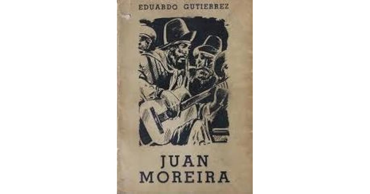 Juan Moreira by Eduardo Gutiérrez