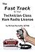 The Fast Track To Your Technician Class Ham Radio License by AF7KB Michael Burnette