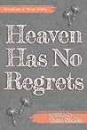 Heaven Has No Regrets Heaven Has No Regrets