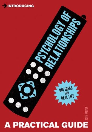 A Practical Guide to the Psychology of Relationships: Build a Loving Partnership (Practical Guide Series)