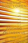 Nothing Between Us by Roni Loren