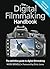The Digital Filmmaking Handbook: The definitive guide to digital filmmaking