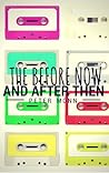 The Before Now an...
