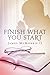 Finish What You Start