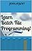 Learn Batch File Programming!