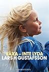 Växa - inte lyda by Lars H. Gustafsson