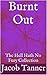 Burnt Out: The Hell Hath No...
