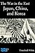 The War in the East, Japan, China, and Korea