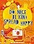 Do Nice, Be Kind, Spread Happy by Bernadette Russell
