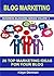 BLOG MARKETING: 26 Top Marketing Ideas for Your Blog (Business Blogging Series Book 5)