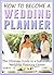 How to Become a Wedding Planner: The Ultimate Guide to a Successful Wedding Planning Career