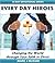 Every Day Heroes: Changing the World through Your Faith in Christ (30 Day Devotional Series Book 2)