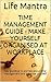 Time Management Guide - Make Yourself Organised at Workplace: Say goodbye to worries about time management and organise yourself