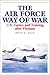 The Air Force Way of War by Brian D. Laslie