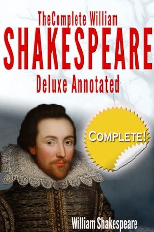 The Complete Works of William Shakespeare Deluxe Annotated: Suitable for Home Reading, Academic Study, and Dramatic Productions