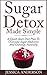 Sugar Detox Made Simple, A ...