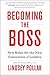 Becoming the Boss: New Rules for the Next Generation of Leaders – The Millennial Leader's Guide to Career Success and Professionalism
