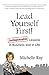 Lead Yourself First!: Indispensable Lessons in Business and in Life