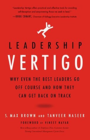 Leadership Vertigo: Why Even the Best Leaders Go Off Course and How They Can Get Back On Track (Kindle Edition)