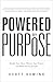 Powered by Purpose: Identify Your Values, Discover Your Purpose, and Build Success for Life!