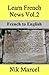 Learn French News Vol.2: French to English (French Edition)