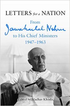 Letters for a Nation : From Jawaharlal Nehru to His Chief Ministers 1947-1963 (Hardcover)