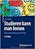 Studieren kann man lernen: Mit weniger Mühe zu mehr Erfolg (German Edition)