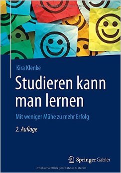 Studieren kann man lernen: Mit weniger Mühe zu mehr Erfolg (German Edition)