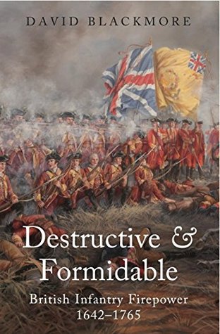 Destructive & Formidable: British Infantry Firepower, 1642–1756 (Kindle Edition)