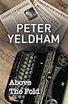 Above The Fold by Peter Yeldham