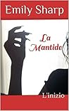 La Mantide: L'inizio (Italian Edition)