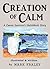 Creation of Calm : A Cancer...