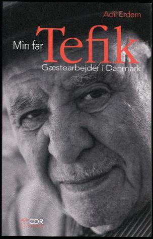 Min far Tefik. Gæstearbejder i Danmark