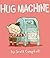 Hug Machine by Scott Campbell Hug Machine by Scott Campbell
