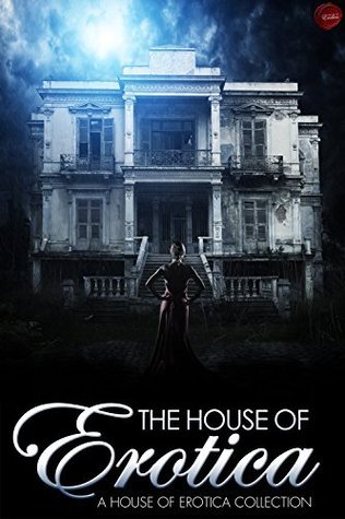 The House of Erotica (Kindle Edition)