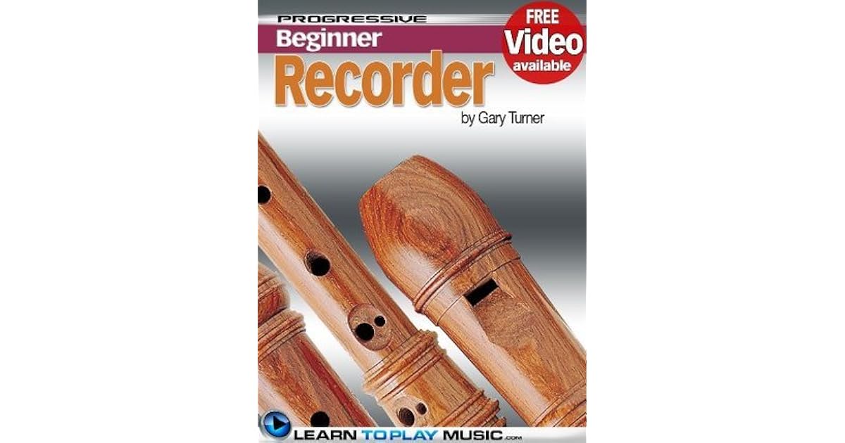 Recorder Lessons for Beginners Teach Yourself How to Play the Recorder