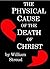 The Physical Cause of the Death of Christ