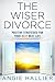 The Wiser Divorce: Positive Strategies for Your Next Best Life