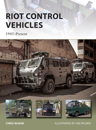 Riot Control Vehicles: 1945–Present (Osprey New Vanguard #219)