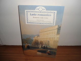 Lario romantico. Romantic Lake Como. Shores and villas from Como and Cernobbio to Tremezzo and Bellagio (Paperback)