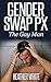 Gender Swap Px: The Gay Man