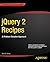 jQuery 2 Recipes: A Problem-Solution Approach